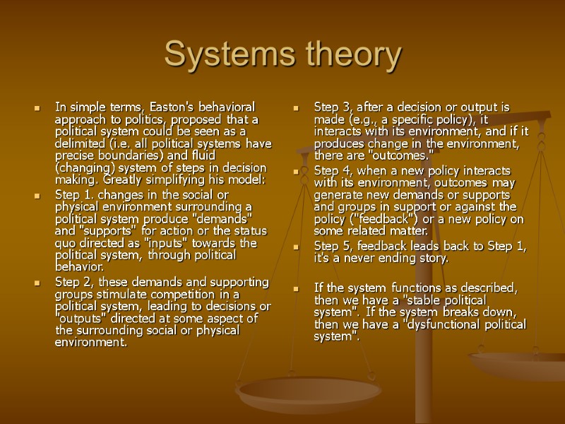 Systems theory In simple terms, Easton's behavioral approach to politics, proposed that a political